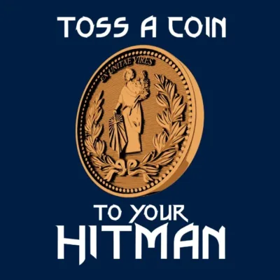 Toss a Coin To Your Hitmans