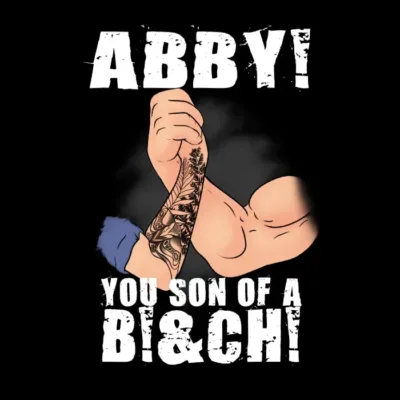 Abby You Son Of a B...