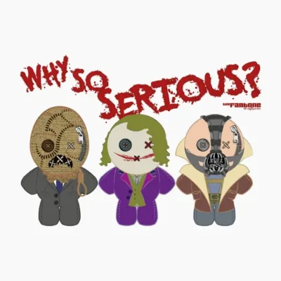 Why So Serious?