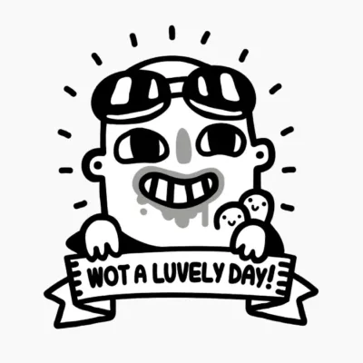 Wot a Luvely Day