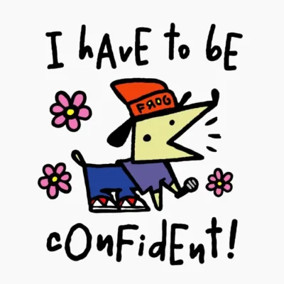 I Have To Be Confident