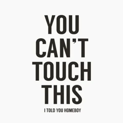 You Can't Touch This Black