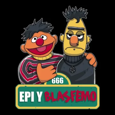 Epi y Blasfemo