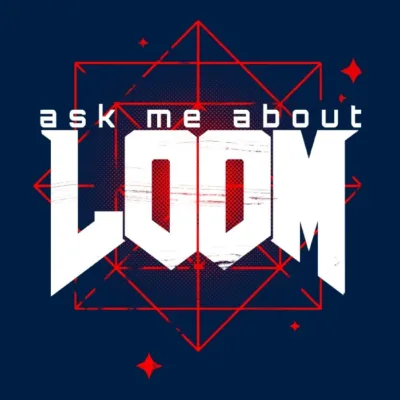 Ask Me About Loom