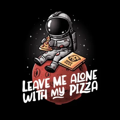 Leave Me Alone With My Pizza