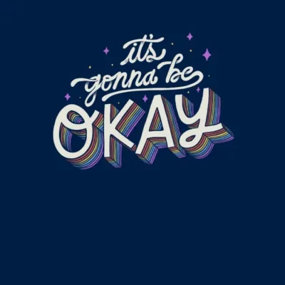 It's Gonna Be Okay