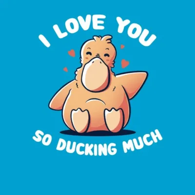 I Love You So Ducking Much