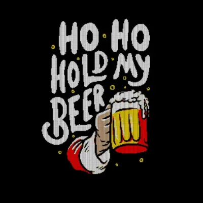 Ho Ho Hold My Beer