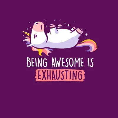 Being Awesome is Exausting