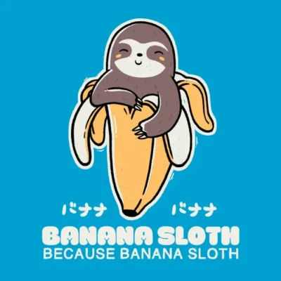 Banana Sloth Because