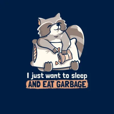 Sleep and Eat Garbage