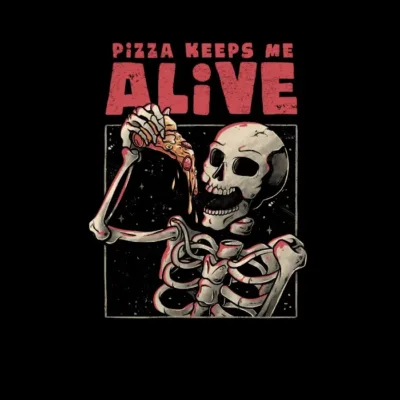 Pizza Keeps me Alive