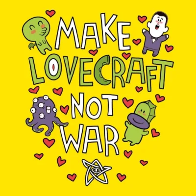 Make Lovecraft Not War
