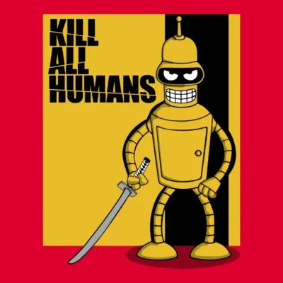 Kill All Humans Kill Bill