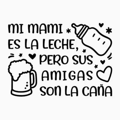 Mi mami es la leche, pero sus amigas son la caña.