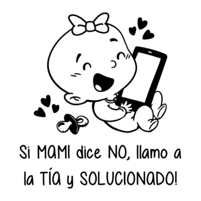 Si mami dice no, llamo a la tía y solucionado. Niña.
