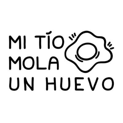 MI tío mola un huevo.