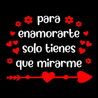 Para enamorarte solo tienes que mirarme. Fondo oscuro.