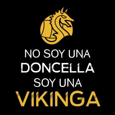No soy una doncella, soy una vikinga.