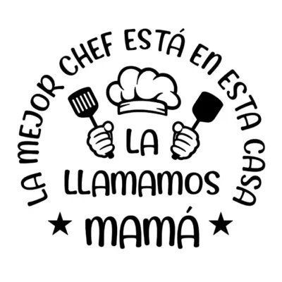 La mejor chef está en esta casa, la llamamos mamá. Fondo claro.