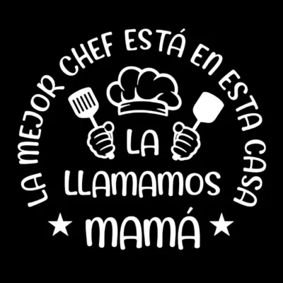 La mejor chef está en esta casa, la llamamos mamá. Fondo oscuro.