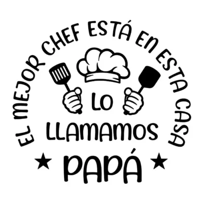 El mejor chef está en esta casa, lo llamamos papá. Fondo claro.