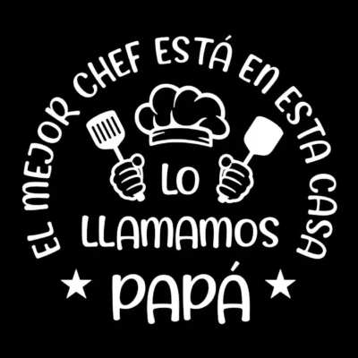 El mejor chef está en esta casa, lo llamamos papá. Fondo oscuro.
