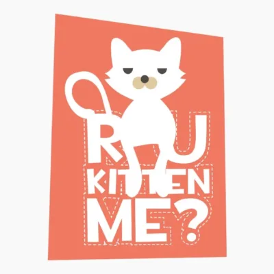 R U Kitten Me?