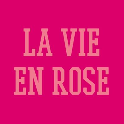 La vie en rose