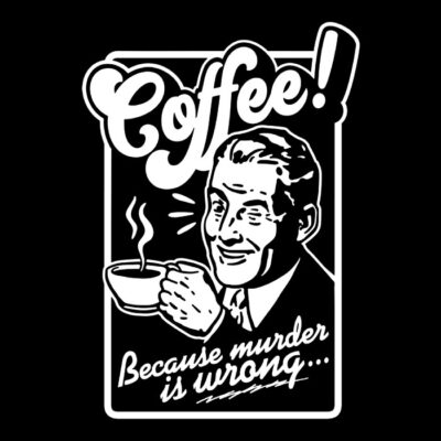 Coffe Murder is Wrong