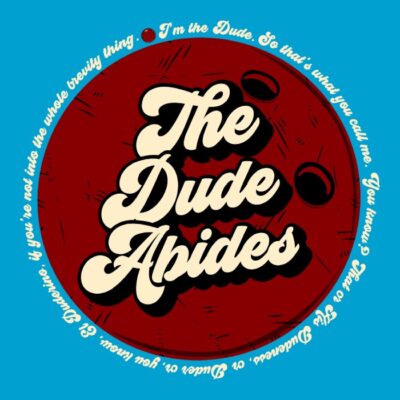 The Dude Abides