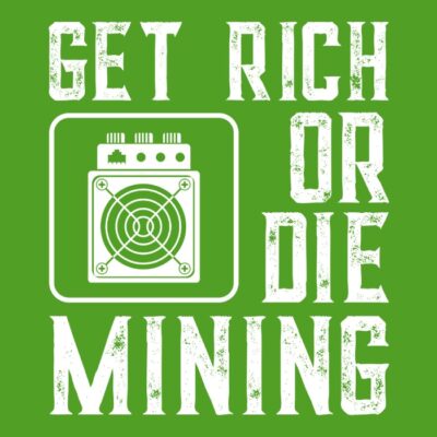 Get Rich or Die Mining