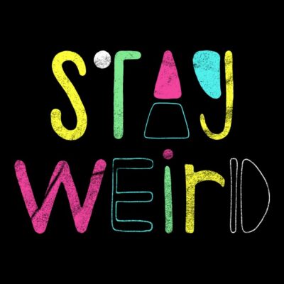 Stay Weird