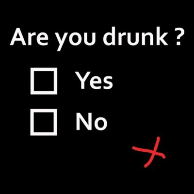 Are you drunk?