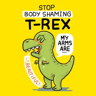 Stop bodyshmaing t-rex