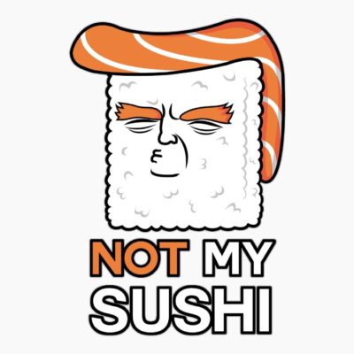 Not my sushi