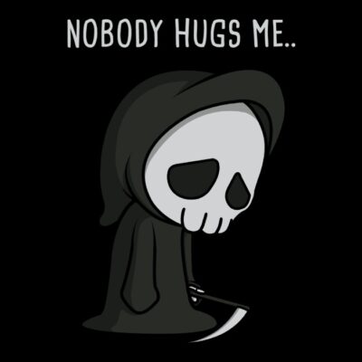 Nobody hugs me