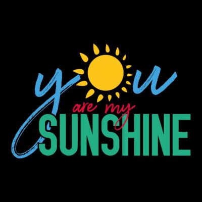 YOU ARE MY SUNSHIN