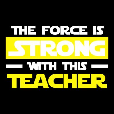 The force is stronge Teacher white