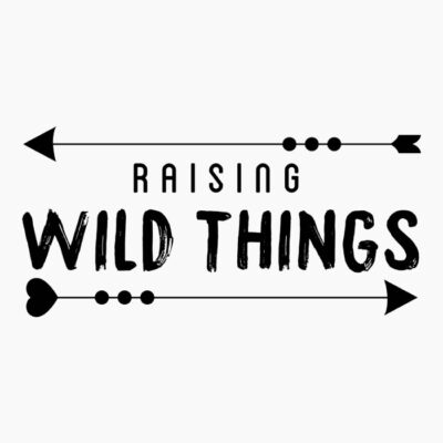 Raisining wild things