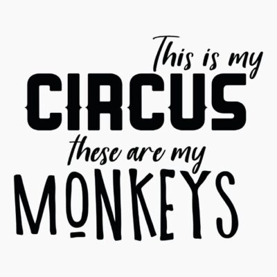 My circus monkeys