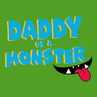 DADDY OF A MONSTER