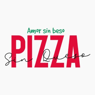 Amor sin beso pizza sin queso