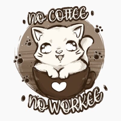 no coffee no workee