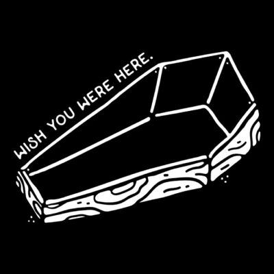 Wish you were here coffin-blckshirt