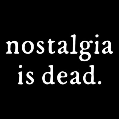 Nostalgiaisdead-01