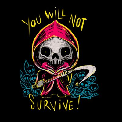 You will not survive