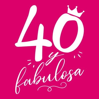 40 y Fabulosa