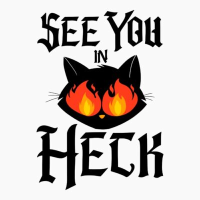 See you in heck