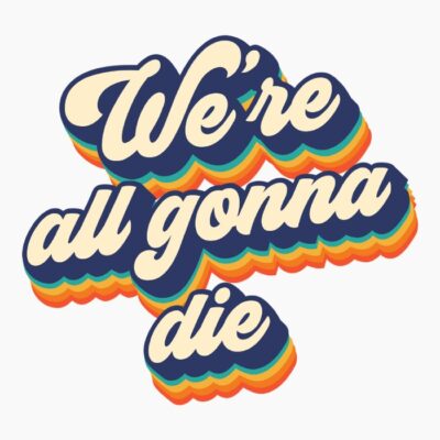 Were all gonna die retro tiendas